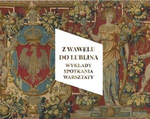 napis z Wawelu do Lublina wykłady spotkania warsztaty, w tle haftowana kolorowa tkanina