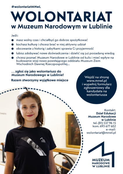 Ulotka wolontariatu Muzeum Narodowego w Lublinie. Jeżeli chcesz dowiedzieć się więcej o uczestnictwie w wolontariacie napisz na wolontariat@mnwl.pl lub zadzwoń na numer 693 677 602.