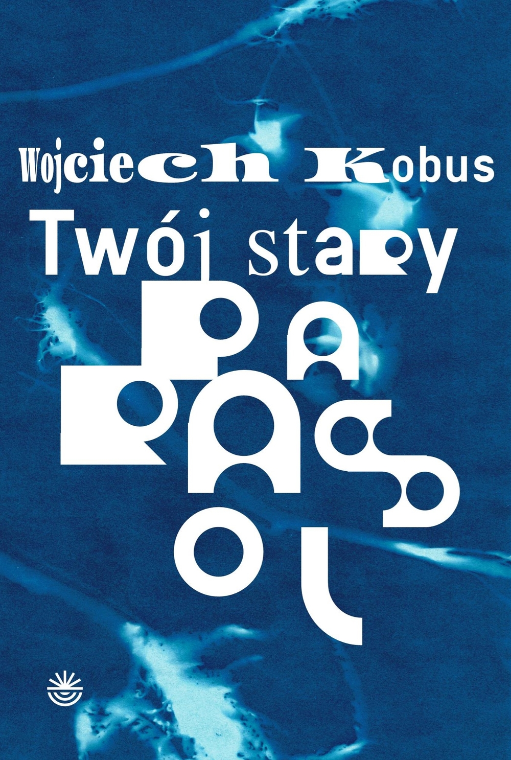 plakat  Wojciech Kobus napis Twoj Stary Parasol